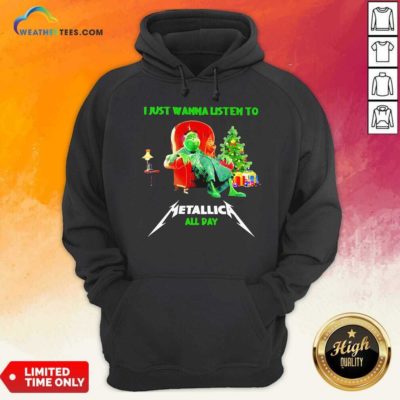The Grinch And Dog I Just Wanna Listen To Metallica All Day Hoodie - Design By Weathertees.com