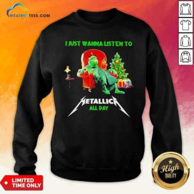 The Grinch And Dog I Just Wanna Listen To Metallica All Day Sweatshirt - Design By Weathertees.com