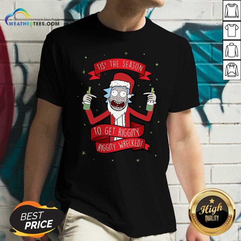 Tis’ The Season To Get Riggity Riggity Wrecked Christmas V-neck - Design By Weathertees.com