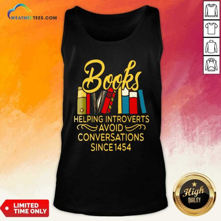 Books Helping Introverts Avoid Conversation Since 1454 Tank Top - Design By Weathertees.com