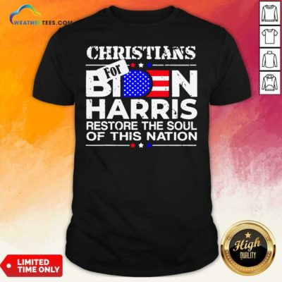Christians Biden Harris Restore The Soul Of This Nation Shirt - Design By Weathertees.com