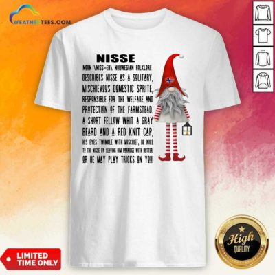 Gnome Nisse Noun Norwegian Folklore Describes Nisse As A Solitary Shirt - Design By Weathertees.com