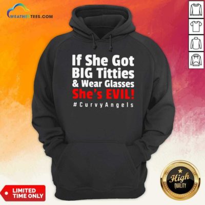 If She Got Big Titties And Wear Glasses She’s Evil Curvyangels Hoodie - Design By Weathertees.com