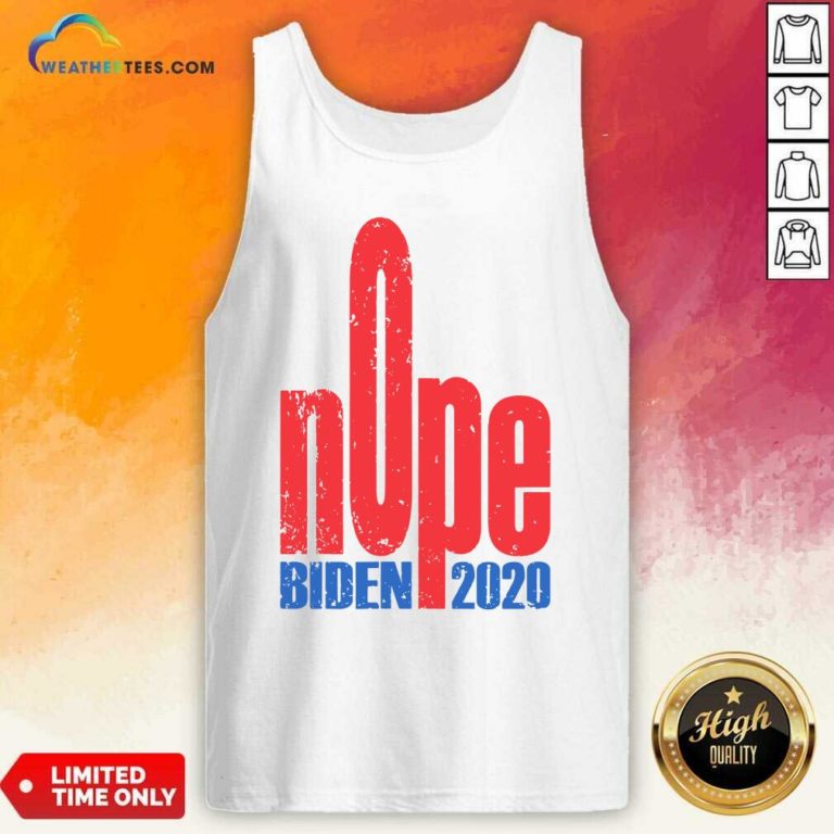Biden 2020 Nope President Election Tank Top - Design By Weathertees.com