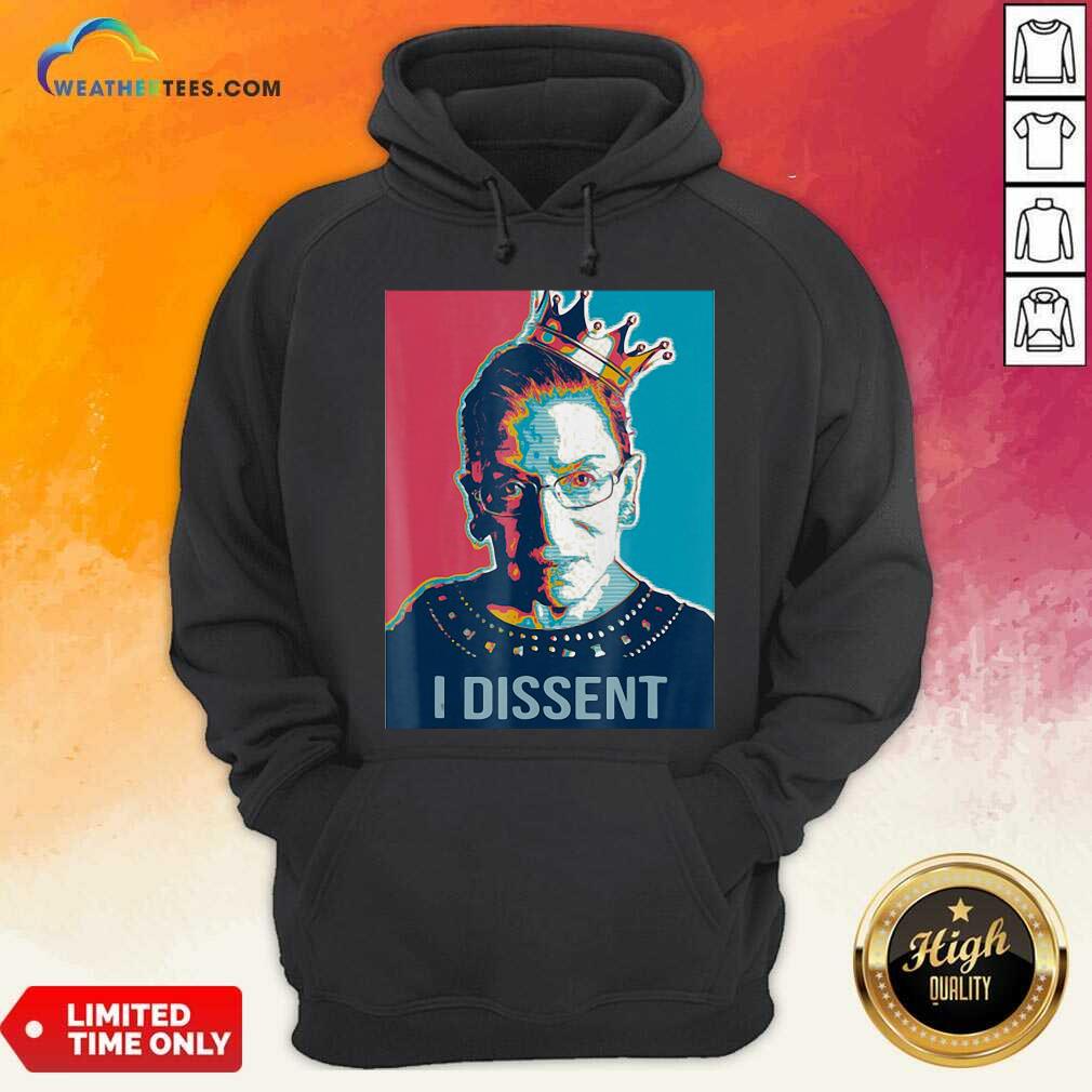 I Dissent Ruth Bader Ginsburg Feminist Queen Hoodie - Design By Weathertees.com