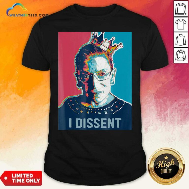 I Dissent Ruth Bader Ginsburg Feminist Queen Shirt - Design By Weathertees.com