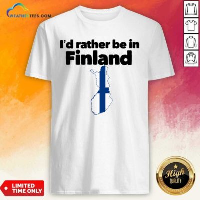I’d Rather Be In Finland Shirt - Design By Weathertees.com