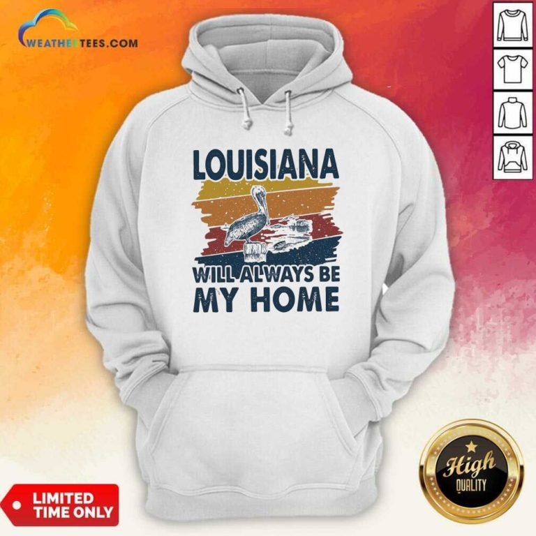 Louisiana Will Always Be My Home Vintage Retro Hoodie - Design By Weathertees.com