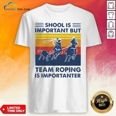 School Is Important But Team Roping Is Importanter Vintage Retro Shirt - Design By Weathertees.com