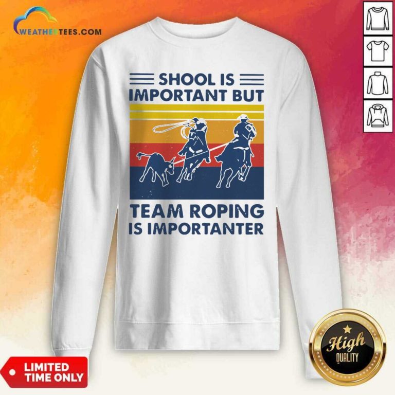 School Is Important But Team Roping Is Importanter Vintage Retro Sweatshirt - Design By Weathertees.com
