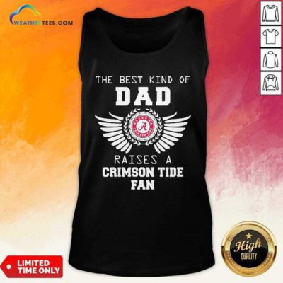 The Best Kind Of Dad Alabama Crimson Tide Raises A Crimson Tide Fan Tank Top - Design By Weathertees.com