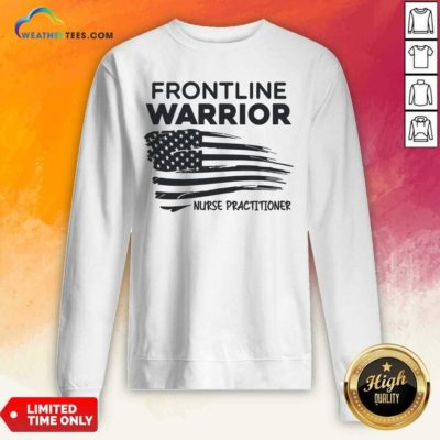 Frontline Warrior Nurse Practitioner American Flag Sweatshirt - Design By Weathertees.com