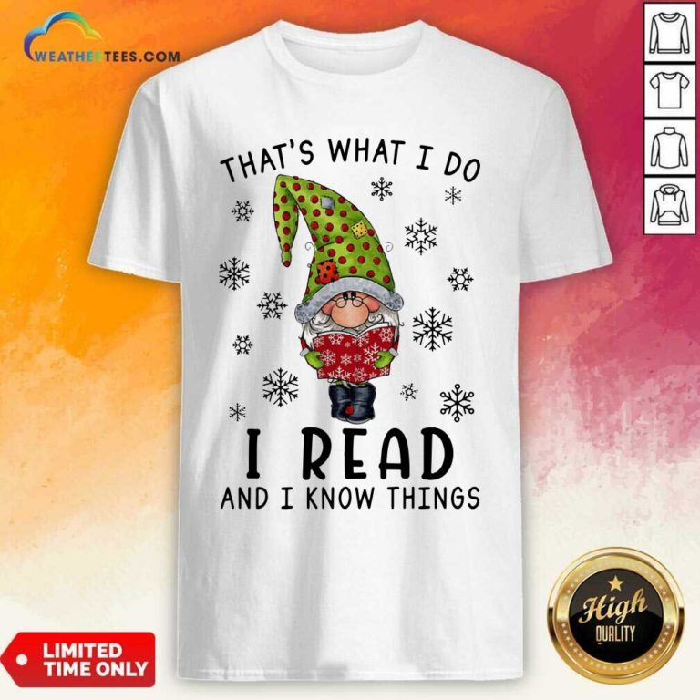Gnome Reading Books That’s What I Do I Read And I Know Things Shirt - Design By Weathertees.com