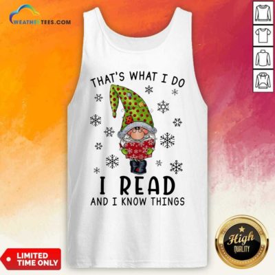 Gnome Reading Books That’s What I Do I Read And I Know Things Tank Top - Design By Weathertees.com