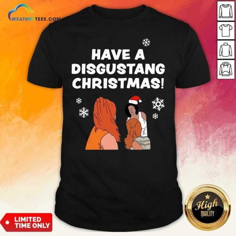 Have Disgustang Christmas Shirt - Design By Weathertees.com