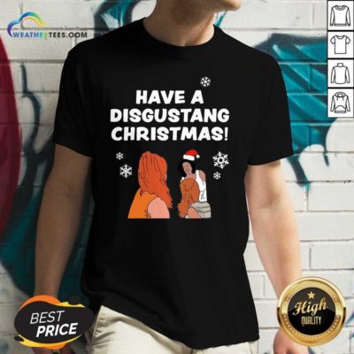 Have Disgustang Christmas V-neck - Design By Weathertees.com