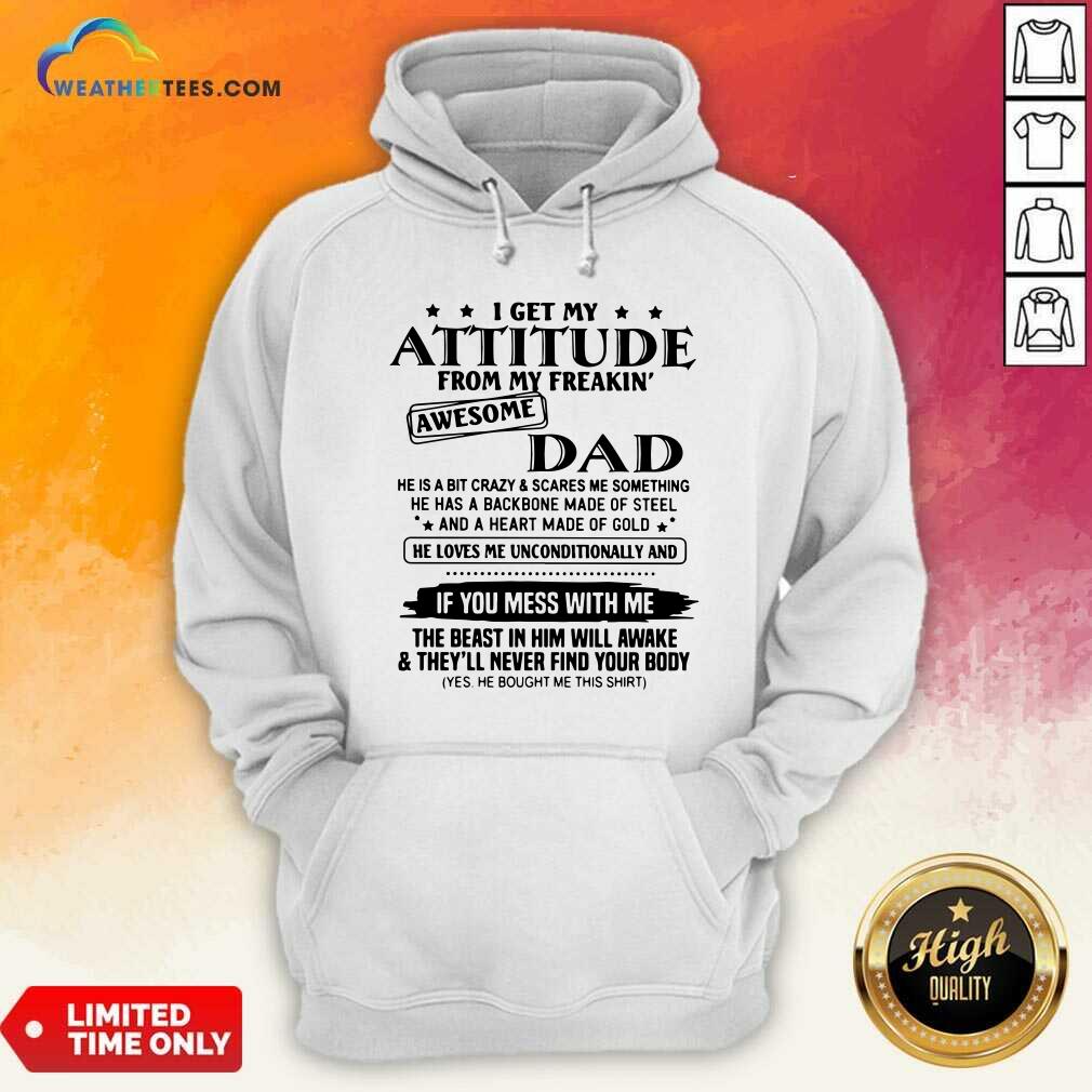 I Get My Attitude From My Freakin’ Awesome Dad Hoodie - Design By Weathertees.com