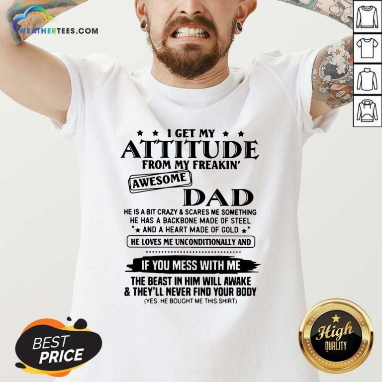 I Get My Attitude From My Freakin’ Awesome Dad V-neck - Design By Weathertees.com