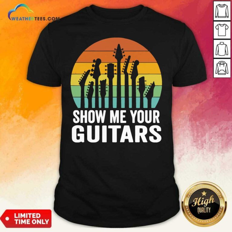 Show Me Your Guitars Vintage Retro Shirt - Design By Weathertees.com