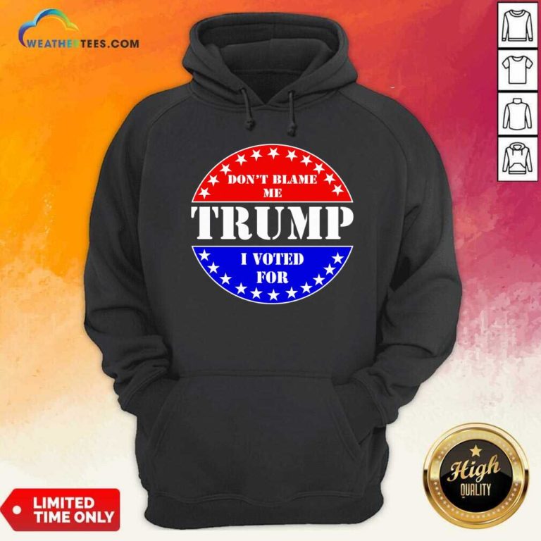 American Flag Don’t Blame Me I Voted For Trump Hoodie - Design By Weathertees.com