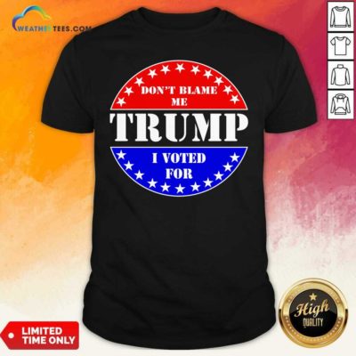 American Flag Don’t Blame Me I Voted For Trump Shirt - Design By Weathertees.com