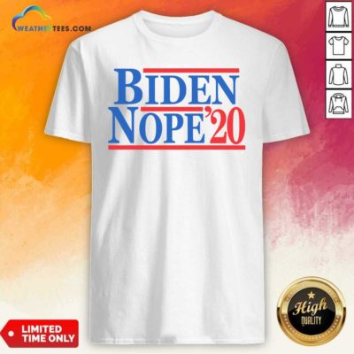 Biden Nope 2020 President Election Shirt - Design By Weathertees.com