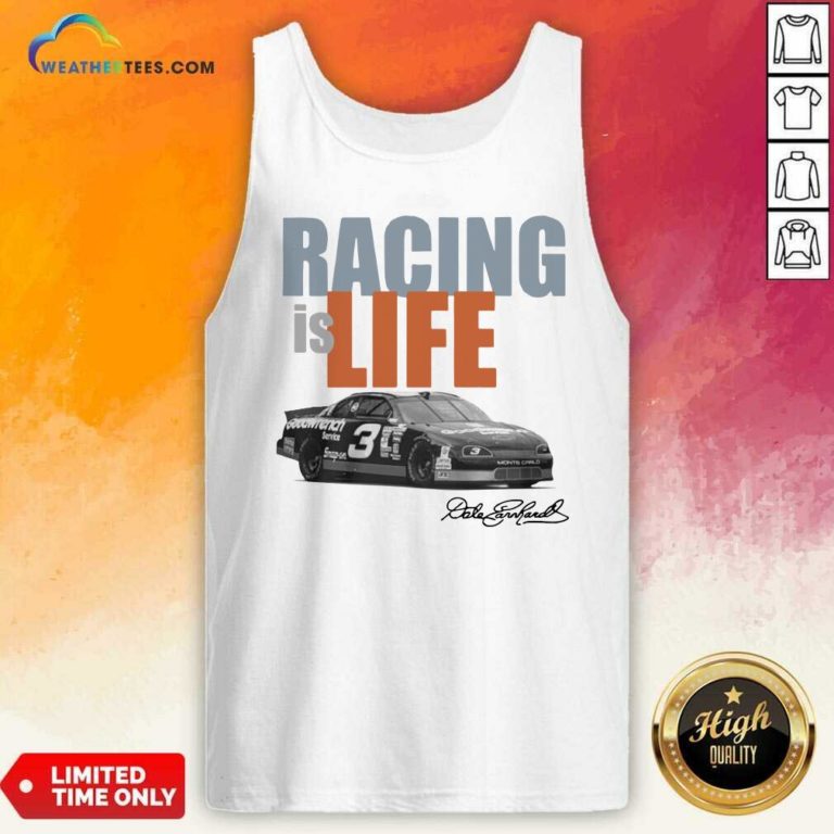 Dale Earnhardt Racing Is Life Signature Tank Top - Design By Weathertees.com