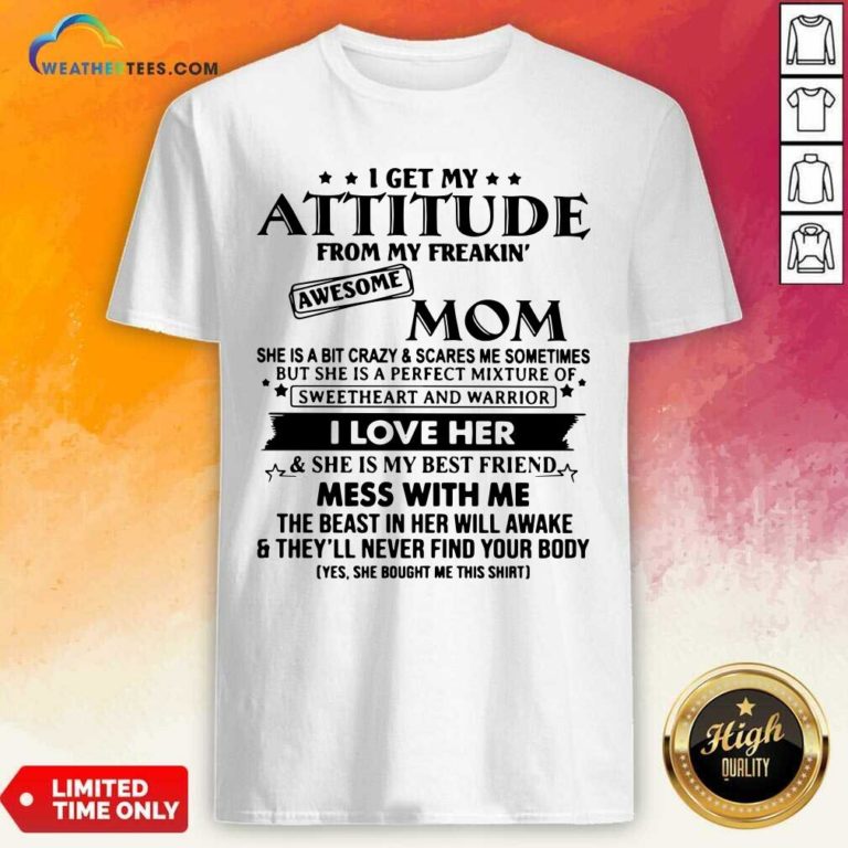 I Get My Attitude From My Freakin’ Awesome Mom Shirt - Design By Weathertees.com