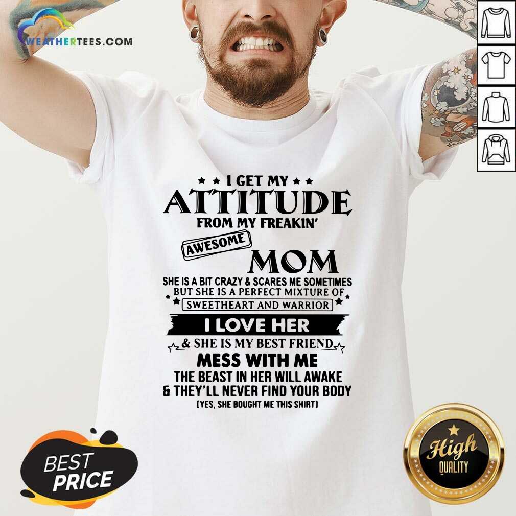 I Get My Attitude From My Freakin’ Awesome Mom V-neck - Design By Weathertees.com