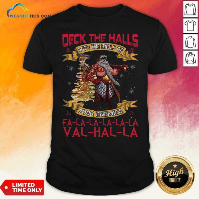 Santa Claus Deck The Hall With The Balls Of Your Enemies Valhalla Christmas Shirt - Design By Weathertees.com