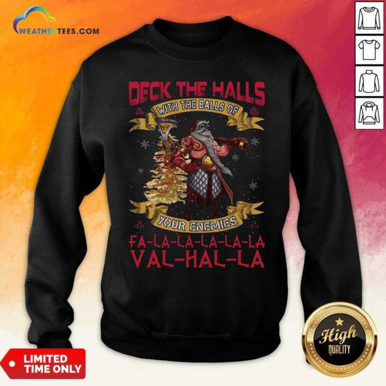 Santa Claus Deck The Hall With The Balls Of Your Enemies Valhalla Christmas Sweatshirt - Design By Weathertees.com