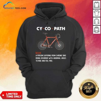 Cycopath Noun A Person Suffering From Chronic Bike Hoodie - Design By Weathertees.com