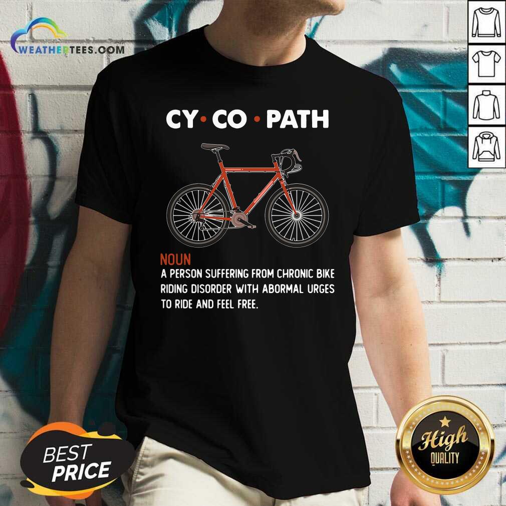 Cycopath Noun A Person Suffering From Chronic Bike V-neck - Design By Weathertees.com
