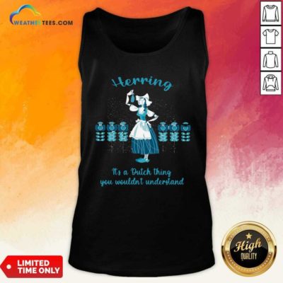 Herring It’s A Dutch Thing You Wouldnt Understand Tank Top - Design By Weathertees.com