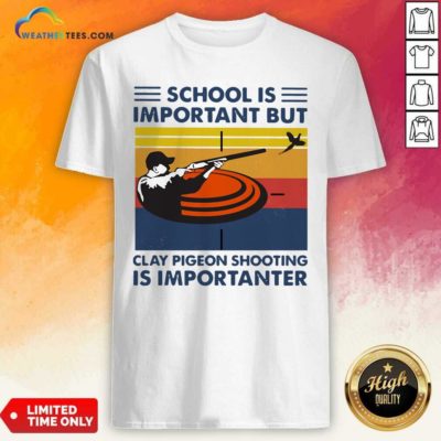 School Is Important But Clay Pigeon Shooting Is Importanter Vintage Retro Shirt - Design By Weathertees.com