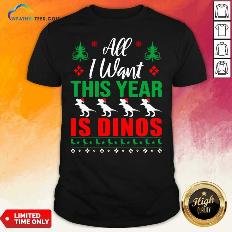 All I Want This Year Is Dinos Christmas Shirt - Design By Weathertees.com