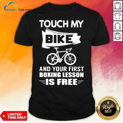 Touch My Bike And Your First Boxing Lesson Is Free Shirt - Design By Weathertees.com