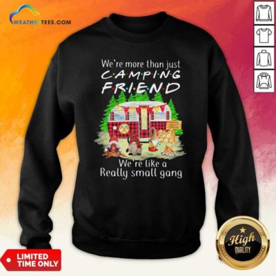 We’re More Than Just Camping Friend We’re Like A Really Small Gang Gnome Xmas Sweatshirt - Design By Weathertees.com
