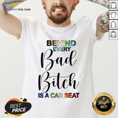 Behind Every Bad Bitch Is A Car Seat V-neck - Design By Weathertees.com