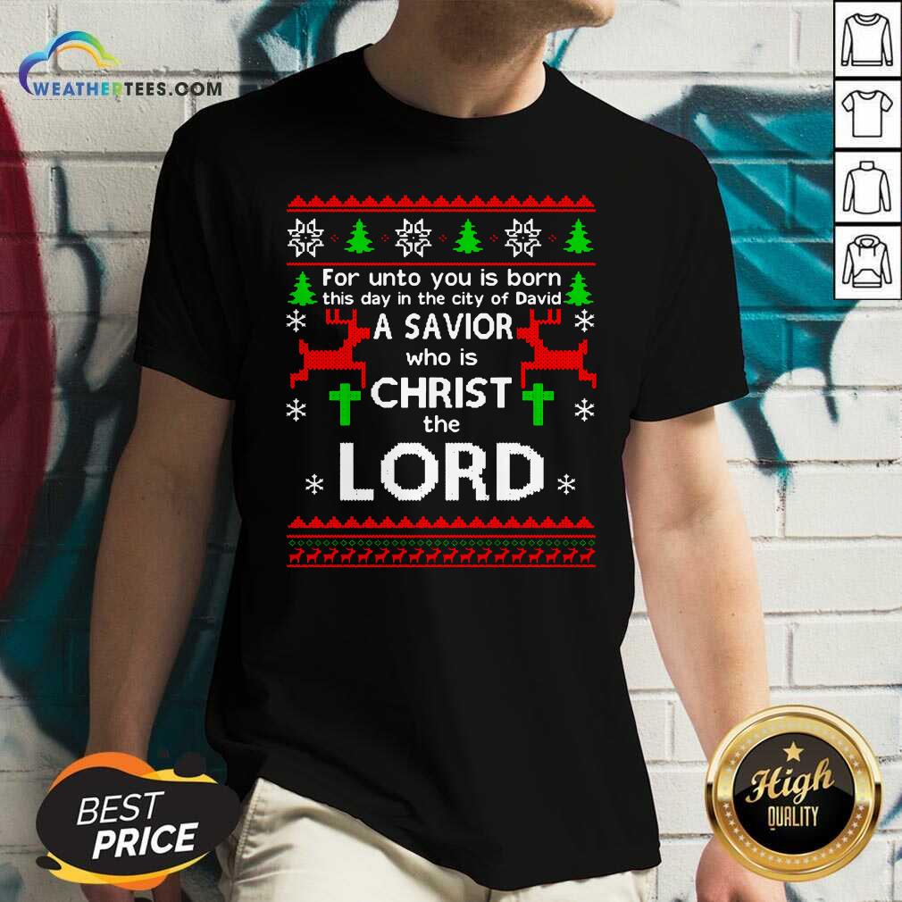 For Unto You Is Born This Day In The City Of David A Savior Who Is Christ The Lord Ugly Christmas V-neck - Design By Weathertees.com