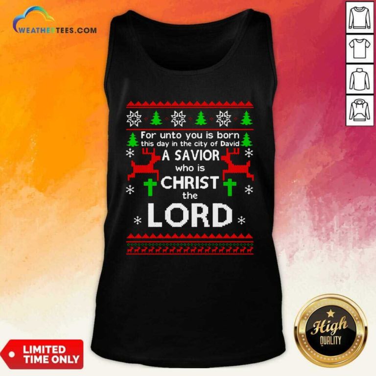 For Unto You Is Born This Day In The City Of David A Savior Who Is Christ The Lord Ugly Christmas Tank Top - Design By Weathertees.com - Design By Weathertees.com