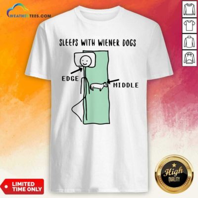 Sleeps With Wiener Dogs Edge Middle Shirt - Design By Weathertees.com