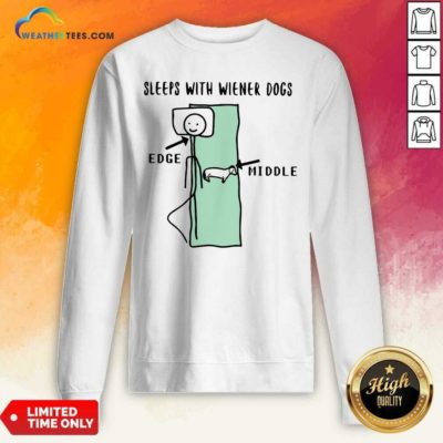 Sleeps With Wiener Dogs Edge Middle Sweatshirt - Design By Weathertees.com