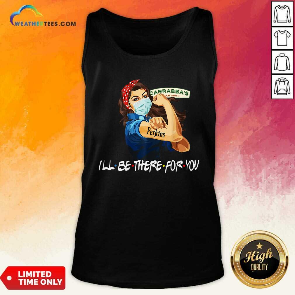 Strong Woman Tattoo Carrabba’s Italian Grill I’ll Be There For You Tank Top - Design By Weathertees.com