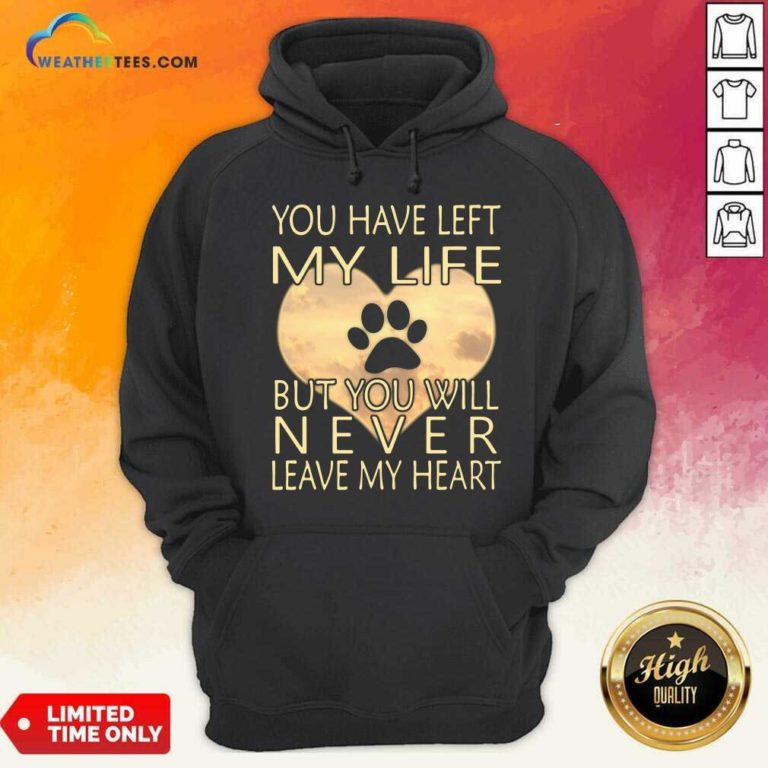 Veterinarian You Have Left My Life But You Will Never Leave My Heart Hoodie - Design By Weathertees.com