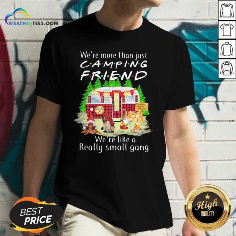 We’re More Than Just Camping Friend We’re Like A Really Small Gang Gnome Xmas V-neck - Design By Weathertees.com