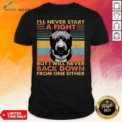 I Will Never Start A Fight But I Will Never Back Down From One Either Vintage Shirt - Design By Weathertees.com