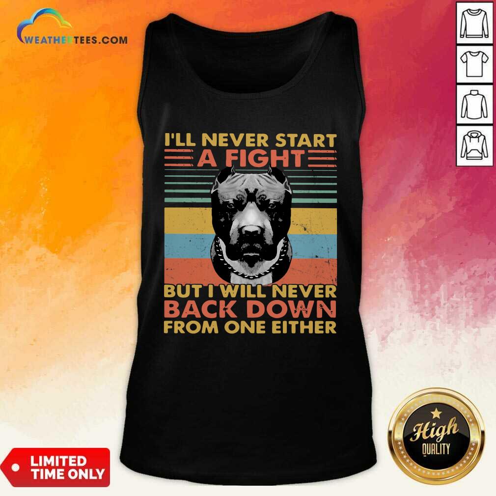 I Will Never Start A Fight But I Will Never Back Down From One Either Vintage Tank Top - Design By Weathertees.com