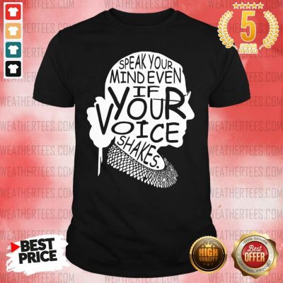 Notorious RBG Speak Your Mind Even If Your Voice Shakes Shirt - Design By Weathertees.com