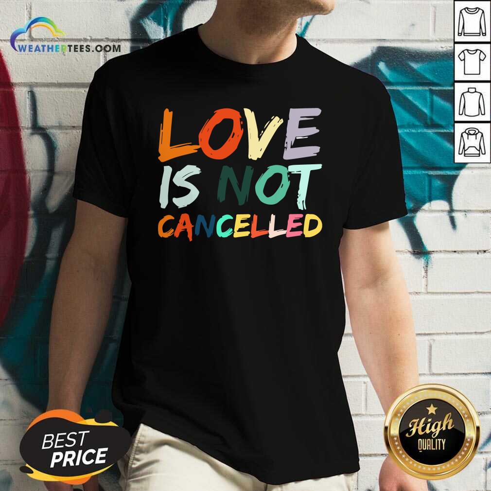 Love Is Not Cancelled V-neck - Design By Weathertees.com